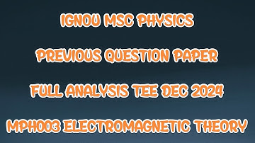MPH003 ELECTROMAGNETIC THEORY DEC 2024 PREVIOUS QUESTION PAPER ANALYSIS IGNOU MSC PHYSICS MSCPH