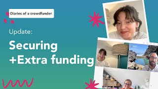 Securing +Extra funding | Diaries of a crowdfunder