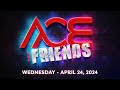 Ace and Friends - April 24, 2024