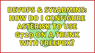 Famous DevOps & SysAdmins: How do I configure Asterisk to use G729 on a trunk with FreePBX? Net Worth