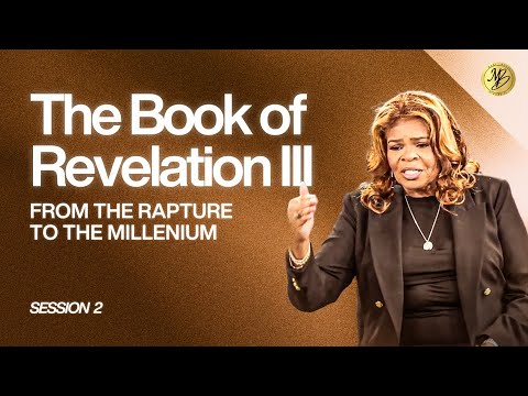 Session 2: The Book of Revelation Pt 3 - From the Rapture to the ...