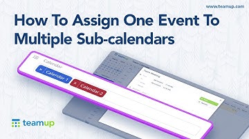 Teamup Tutorial: How To Assign One Event To Multiple Sub-Calendars