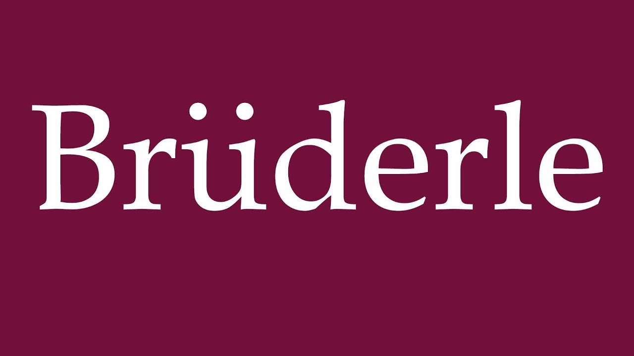 How to Pronounce ''Brüderle'' (Little brother) Correctly in German