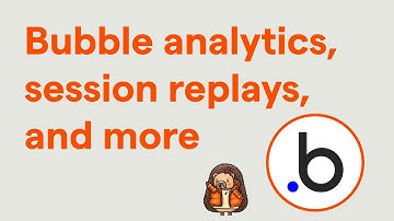 How to set up Bubble analytics, session replays, and more