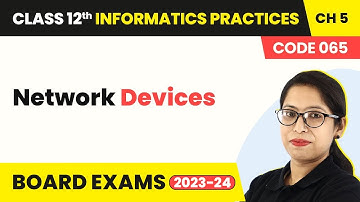 Network Devices - Internet & Web (Code 065) | Class 12 Informatics Practices Chapter 5 (2022-23)