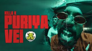 Killa K - Puriya Vei (Prod. Xwrld) | Music Video | Deaffrogs Records