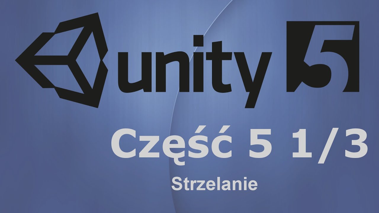 Unity3D 5 | Kurs 5.1 - strzelanie cz. 1/3 "broń palna" - YouTube
