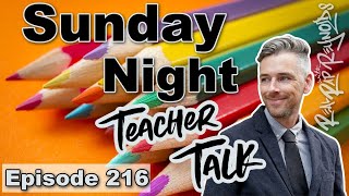 Sunday Night Teacher Talk Ep 216, Season 6