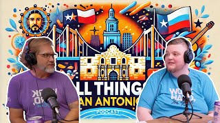 All Things San Antonio Podcast | Exploring the Best of the Alamo City