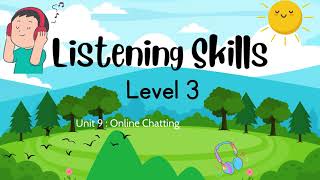 Listening Skills, Question and Answer - Level 3 : Unit 9 - Online Chatting