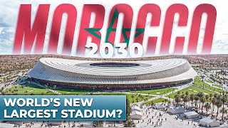 Will Morocco’s $500M Stadium Dominate the 2030 World Cup?
