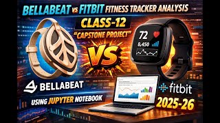 BELLABEAT FITBIT FITNESS TRACKER ANALYSIS CLASS-12 "CAPSTONE PROJECT" USING JUPYTER NOTEBOOK 2025-26