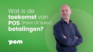 Wat Is De Toekomst Van Pos Point Of Sales Betalingen?
