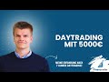 Daytrading mit 5000€: Wie viel Gewinn ist möglich? Meine Erfahrung nach 7 Jahren Daytrading