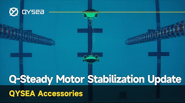 Q-Steady Motor Stabilization Update | FIFISH Underwater Robots