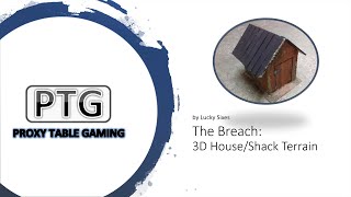 The Breach : 3D House/Wooden Shack Terrain - Proxy Table Gaming PTG