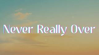 Katy Perry - Never Really Over (Lyrics)