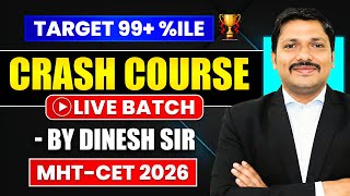 CRASH COURSE 🔥 FOR MHT-CET 2026 💡 | TARGET 99+ PERCENTILE | LIVE COURSE | Dinesh Sir