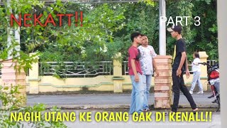 Nekatt Tagih Utang Ke Orang Gak Di Kenal Part3
