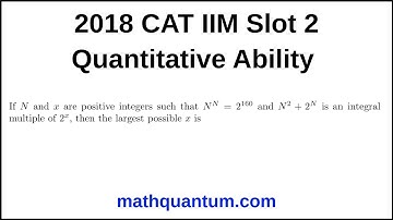 Question 07 2018 CAT IIM Quantitative Ability Slot 2 If N and x are positive integers such that