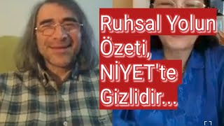 ADEM KIZILKAN/ RUHSAL YOLUN ÖZETİ NİYET 'TE SAKLIDIR....