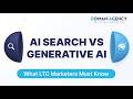 AI Search vs Generative AI: What LTC Marketers Must Know