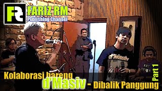Download lagu [FARIZ RM_Dibalik Panggung] Kolaborasi bareng d'Masiv - Part1