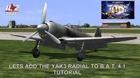 IL2 1946 LETS ADD THE YAK3U TO B.A.T. 4.1 TUTORIAL 4K UHD