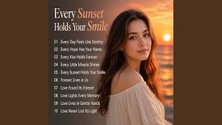 Every Sunset Holds Your Smile