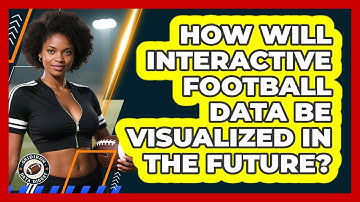 How Will Interactive Football Data Be Visualized In The Future? - Gridiron Data Digest
