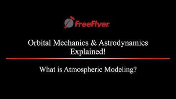 𝐀𝐭𝐦𝐨𝐬𝐩𝐡𝐞𝐫𝐢𝐜 𝐌𝐨𝐝𝐞𝐥𝐢𝐧𝐠 | 𝐎𝐫𝐛𝐢𝐭𝐚𝐥 𝐌𝐞𝐜𝐡𝐚𝐧𝐢𝐜𝐬 & 𝐀𝐬𝐭𝐫𝐨𝐝𝐲𝐧𝐚𝐦𝐢𝐜𝐬 𝐄𝐱𝐩𝐥𝐚𝐢𝐧𝐞𝐝