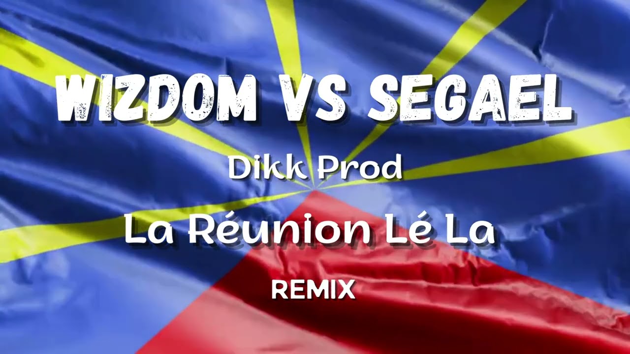 Wizdom vs Segael - La Réunion Lé la Remix ( Dikk Prod )