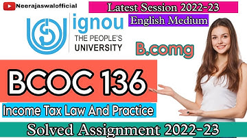 BCOC 136 Solved Assignment 2022-23 | English Medium | Income Tax Law And Pratice | IGNOU | Bcomg