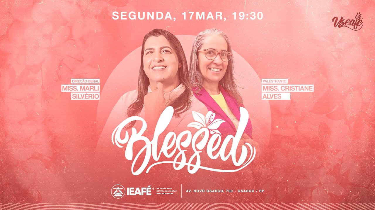 BLESSED - Encontro de Mulheres da IEAFÉ | 17/03/2025 | @ieafetv