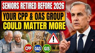 Canadian Seniors Retired Before 2026: Your CPP & OAS Group Could Matter More Than You Think!