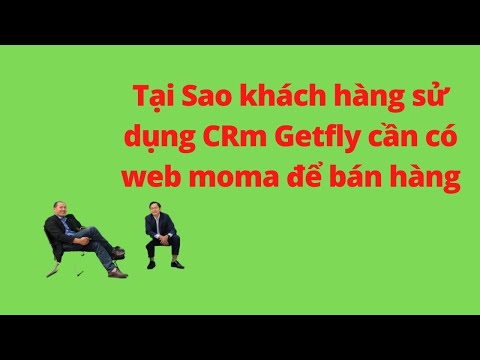 Tại sao khách hàng sử dụng crmgetfly lại cần có ngay website moma để đơn giản hóa kinh doanh online