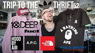Trip To The Thrift 52  | BAPE, HOOD BY AIR, A.P.C & 10 DEEP IN THE THRIFTS?!