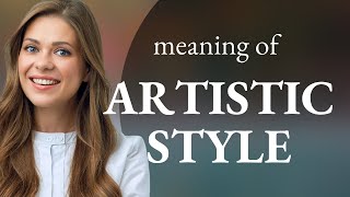 Understanding Artistic Style: A Guide to Visual Creativity