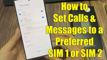 Samsung Galaxy S24/S24+/Ultra:  How to Set Calls & Messages to a Preferred SIM 1 or SIM 2