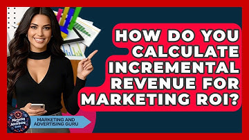 How Do You Calculate Incremental Revenue For Marketing ROI? - Marketing and Advertising Guru