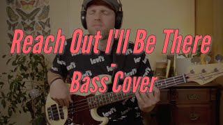 Reach Out Ill Be There - Four Tops (Bass Cover)