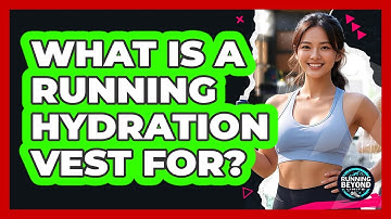 What Is A Running Hydration Vest For?