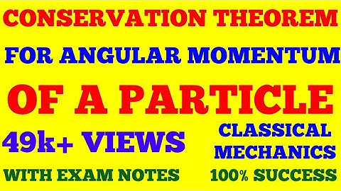 CONSERVATION THEOREM OF ANGULAR MOMENTUM OF A PARTICLE || CONSERVATION OF ANGULAR MOMENTUM || NOTES