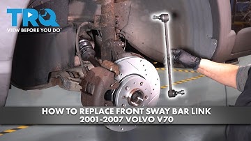 How to Replace Front Sway Bar Link 2001-2007 Volvo V70 XC