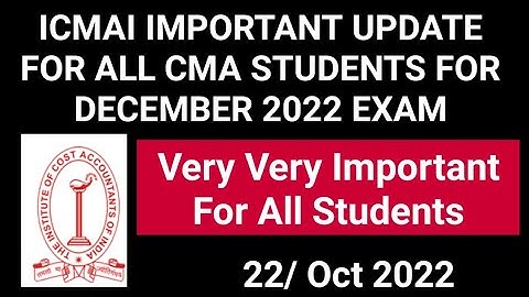 ICMAI IMPORTANT UPDATE FOR ALL CMA STUDENTS FOR DECEMBER 2022 EXAM