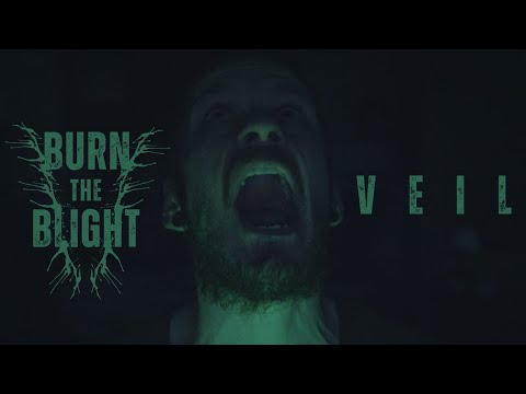 Burn The Blight - Veil (Official Video)