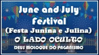 June and July Festival (Festa Junina e Julina) - O Lado Oculto: DEUS MOLOQUE DO PAGANISMO