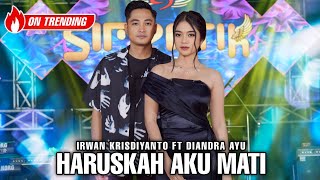 Download Lagu HARUSKAH AKU MATI - IRWAN KRISDIYANTO FT DIANDRA AYU MP3 Download Lagu HARUSKAH AKU MATI - IRWAN KRISDIYANTO FT DIANDRA AYU MP3