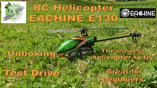 Unboxing & Test Drive - Eachine E130 - The Easiest Helicopter To Fly And Great For Beginners