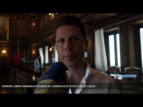 INSIEME LIBERI ANNUNCIA RICORSO AL CONSIGLIO DI STATO | 10/07/2023